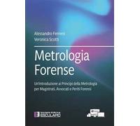 Metrologia forense. Un'introduzione ai principi della metrologia per magistrati, avvocati e periti forensi