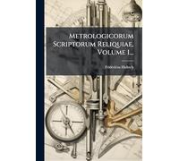 Metrologicorum Scriptorum Reliquiae, Volume 1...