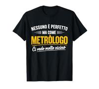Metròlogo Frase Divertente Nessuno è Perfetto Ma Come Maglietta