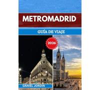 METROMADRID GUÍA DE VIAJE 2026: “Donde la tradición se encuentra con el mañana en el corazón de España”