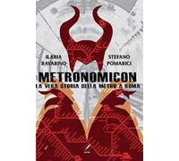 Metronomicon. La vera storia della metro A Roma