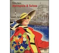 Metropole & Suisse. Il lago di Como e 120 anni di storia visti da un grande albergo. Ediz. italiana e inglese