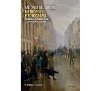 Metropoli e fotografia. Da Simmel a Benjamin e oltre. Costellazioni filosofiche