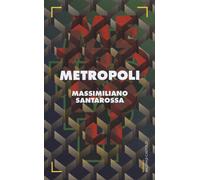 Metropoli - Santarossa Massimiliano