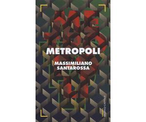 Metropoli - Santarossa Massimiliano