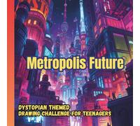 Metropolis Future | Doodle Diary with Creative Prompts for Teenagers: 35 Dystopian Drawing Challenges - Guided Sketchbook for Young Adults