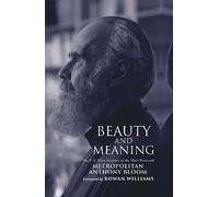 Metropolitan Anthony Bloom Beauty and Meaning (Copertina rigida)