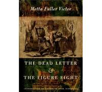 Metta Fuller Victor The Dead Letter and the Figure Eight (Tascabile)