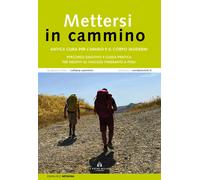 Mettersi in cammino. Antica cura per l'animo e il corpo moderni. Percorso emotiv