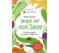 Mettete orti sui vostri balconi. Il manuale completo per coltivare ortaggi in vaso