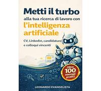 Metti il turbo alla tua ricerca di lavoro con l'intelligenza artificiale: CV, LinkedIn, candidature e colloqui vincenti