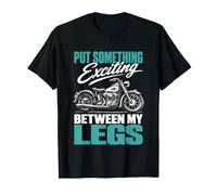 Metti Qualcosa di eccitante tra Le Mie Gambe Moto Maglietta