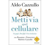 Metti via quel cellulare. Un papà. Due figli. Una rivoluzione