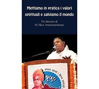 Mettiamo in pratica i valori spirituali e salviamo il mondo