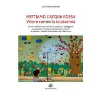 Mettiamo l'acqua rossa. Vivere contro la talassemia