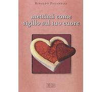 Mettimi come sigillo sul tuo cuore