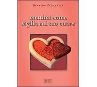 Mettimi come sigillo sul tuo cuore
