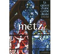 Metz: La grâce d'une cathédrale