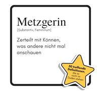 Metzgerin: Zerteilt mit Können, was andere nicht mal anschauen. Das lustige Geschenkbuch für Mann, Frau, Kollege, Freund zu Geburtstag, Weihnachten