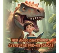 Meu Amigo Dinossauro: Aventuras Pré-históricas