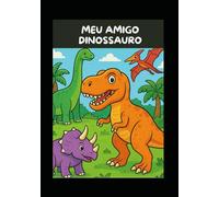Meu Amigo Dinossauro: Venha colorir comigo!