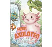 Meu Axolote: Livro para colorir infantil