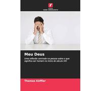 Meu Deus: Uma reflexão centrada na pessoa sobre o que significa ser homem no início do século XXI