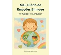 Meu Diário de Emoções Bilíngue: Portugiesisch & Deutsch