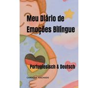 Meu Diário de Emoções Bilíngue: Portugiesisch & Deutsch