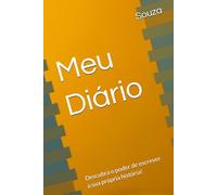 Meu Diário: Descubra o poder de escrever a sua própria história!