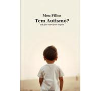 Meu Filho Tem Autismo?: Um guia claro para os pais