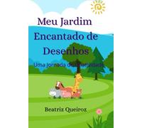 Meu jardim encantado de desenhos: Uma jornada Mágica de criatividade