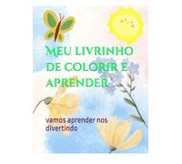 Meu livrinho de colorir e aprender: vamos aprender nos divertindo