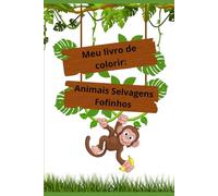 Meu livro de colorir:: Animais Selvagens Fofinhos