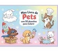 Meu Livro de Pets para Colorir com 50 desenhos