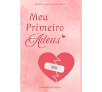 Meu Primeiro Adeus: Quando o coração aprende a partir