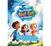 Meu Primeiro ALEF-BET: Aprenda o Alfabeto Hebraico com Cores, Histórias, Animais e Orações: Livro Infantil Bilíngue em Português e Hebraico: Descubra ... do Alfabeto Hebraico de forma divertida.