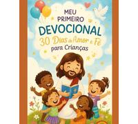 Meu primeiro devocional: 30 dias de amor e fé para crianças
