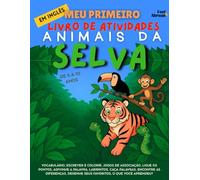 Meu Primeiro Livro de Atividades em Inglês: Animais da Selva - Jogos Divertidos de Vocabulário, Ligue os Pontos, Soletração, Páginas para Colorir & ... para Crianças de 5 a 10 Anos | Ideal para ESL