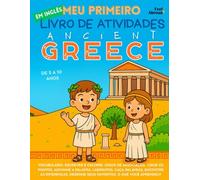 Meu Primeiro Livro de Atividades em Inglês: Grécia Antiga - Caça-palavras, Labirintos, Ligue os Pontos, Jogos de Vocabulário, Para Colorir e Muito ... para Crianças de 5 a 10 Anos | Ideal para ESL