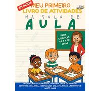 Meu Primeiro Livro de Atividades em Inglês: Na Sala de Aula - Vocabulário, Ortografia, Pintura, Ligue os Pontos, Adivinhe a Palavra, Associação, ... 10 Anos: Livro de Atividades Didático Inglês