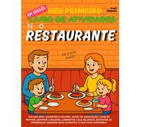 Meu Primeiro Livro de Atividades em Inglês: No Restaurante - Jogos de Vocabulário, Ligue os Pontos, Ortografia, Desenhos para Colorir e Desafios ... (Perfeito para Inglês como Segunda Língua)