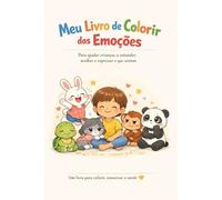 Meu Primeiro Livro de Colorir das Emoções: Para ajudar crianças a entender acolher e expressar o que sentem