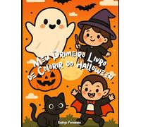 Meu Primeiro Livro de Colorir do Halloween: Abóboras, fantasminhas, monstrinhos e muita diversão para pintar!