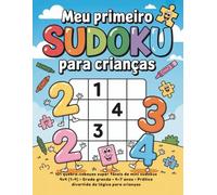 Meu primeiro Sudoku para crianças: 101 quebra-cabeças super fáceis de mini sudokus 4×4 (1-4) • Grade grande • 4-7 anos • Prática divertida de lógica para crianças
