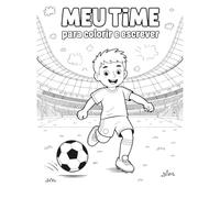Meu Time para Colorir e Escrever: Colorir, escrever e brincar com o seu time dos sonhos