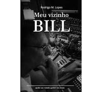 Meu vizinho Bill: Ajudei um vizinho e ganhei um irmão