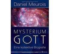 Meurois Daniel Mysterium Gott: Eine kollektive Biografie (Tascabile)