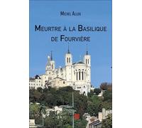 Meurtre à la Basilique de Fourvière