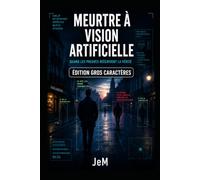Meurtre à vision artificielle: Quand les preuves réécrivent la vérité